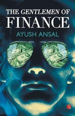 The Gentlemen of Finance(English, Paperback, Ayush Ansal)