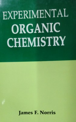 Experimental Organic Chemistry(Hardcover, James F. Norris)