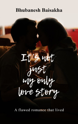 It's not just my only love story(Paperback, Bhubanesh Baisakha)