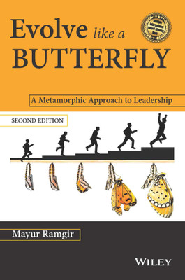 Evolve Like a Butterfly - A Metamorphic Approach to Leadership Second Edition(English, Paperback, Mayur Ramgir)