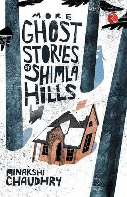 More Ghost Stories of Shimla Hills(English, Paperback, Chaudhry Minakshi)