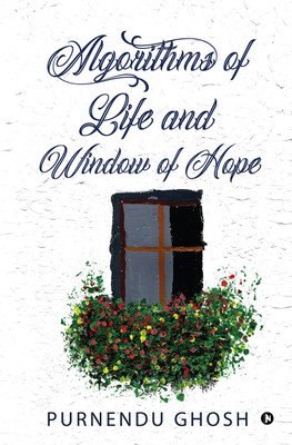 Algorithms of Life and Window of Hope(English, Paperback, Purnendu Ghosh)