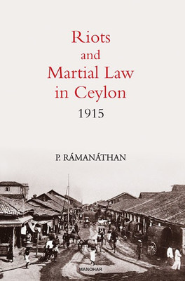 Riots and Martial Law in Ceylon 1915(Paperback, P. Ramanathan)