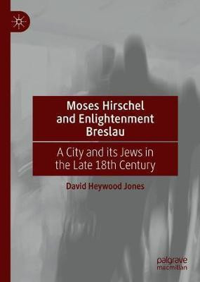 Moses Hirschel and Enlightenment Breslau(English, Hardcover, Heywood Jones David)