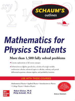 Schaum's Outline Of Mathematics For Physics Students(Paperback, Robert Steiner, Philip Schmidt)