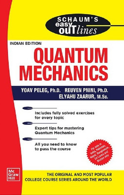 Schaum's Easy Outline Of Quantum Mechanics; A Crash Course(Paperback, Elyahu Zaarur, Yoav Peleg, Reuven Pnini)