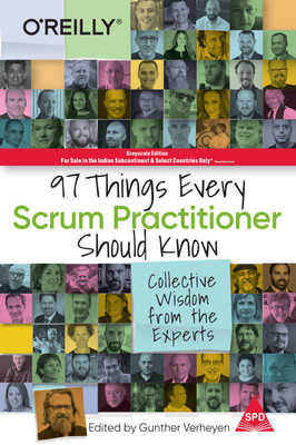 97 Things Every Scrum Practitioner Should Know: Collective Wisdom from the Experts (Greyscale Indian Edition)(Paperback, Gunther Verheyen)