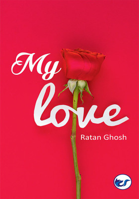 My Love(Paperback, RATAN GHOSH)