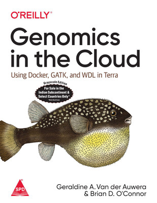 Genomics in the Cloud: Using Docker, GATK, and WDL in Terra (Greyscale Indian Edition)(Paperback, Brian D. O'Connor, Geraldine A. Van der Auwera)