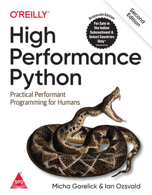 High Performance Python: Practical Performant Programming for Humans, 2nd Edition (Greyscale Indian Edition) (Paperback, Micha Gorelick, Ian Ozsvald)(Paperback, Micha Gorelick, Ian Ozsvald)