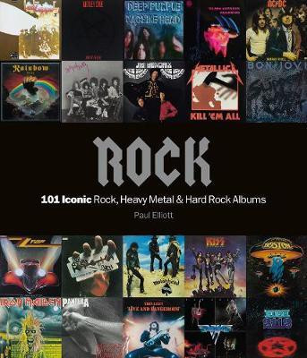 Rock: 101 Iconic Rock, Heavy Metal and Hard Rock Albums(English, Paperback, Elliott Paul)