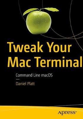 Tweak Your Mac Terminal(English, Paperback, Platt Daniel)