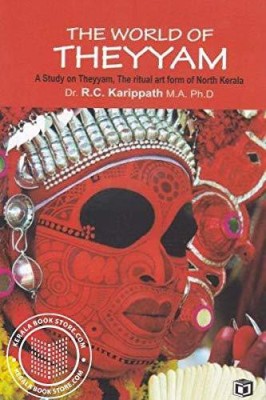 The world of Theyyam (A study on Theyyam, the ritual art form of North Kerala)(English, Paperback, Karippath R C Dr)