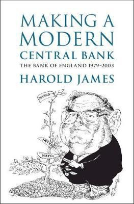Making a Modern Central Bank(English, Hardcover, James Harold)