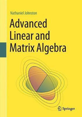 Advanced Linear and Matrix Algebra(English, Hardcover, Johnston Nathaniel)