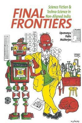 Final Frontiers(English, Hardcover, Mukherjee Upamanyu Pablo)