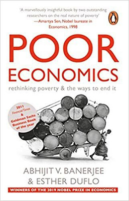 Poor Economics: Rethinking Poverty & The Ways To End It Paperback – 1 January 2013(Paperback, Abhijit V. Banerjee)