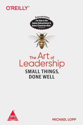 The Art of Leadership: Small Things, Done Well (Greyscale Indian Edition)(Paperback, Michael Lopp)