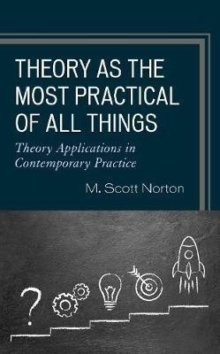 Theory as the Most Practical of All Things(English, Paperback, Norton M. Scott)