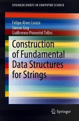 Construction of Fundamental Data Structures for Strings(English, Paperback, Louza Felipe A.)