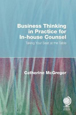 Business Thinking in Practice for In-House Counsel(English, Hardcover, McGregor Catherine)