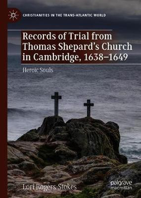 Records of Trial from Thomas Shepard's Church in Cambridge, 1638-1649(English, Hardcover, Rogers-Stokes Lori)
