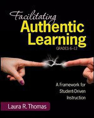 Facilitating Authentic Learning, Grades 6-12(English, Paperback, Thomas Laura L. R.)