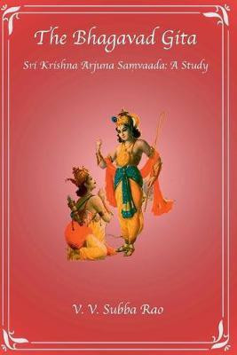 The Bhagavad Gita Sri Krishna Arjuna Samvaada: A Study(English, Paperback, V V Subba Rao)