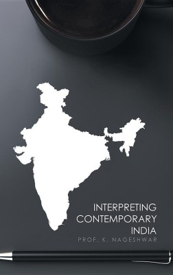 Interpreting Contemporary India(Paperback, Nageshwar Prof K)