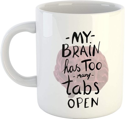 THE MEHRA CREATION Funny Quotes - My Brain Has Too Many Tabs Funny Cute Coffee Tea Cup 11oz White Ceramic Coffee Mug(325 ml)