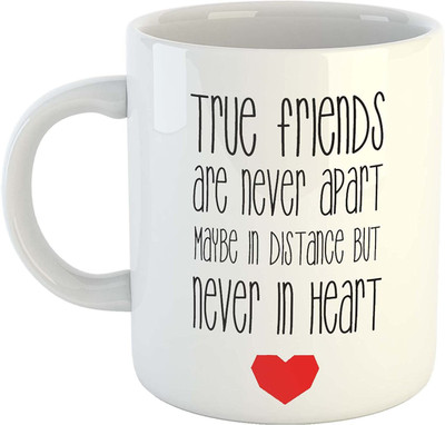 RS CASE Friendship Quote -True Friends are Never Apart. Maybe in Distance But Never in Heart Printed 11oz Coffee for Friends/Best Friends Ceramic Coffee Mug(325 ml)