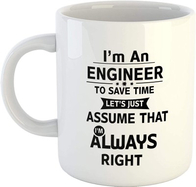 MSC I'm an Engineer -to Save Time Let's Just Assume That I'm Always Right Printed Coffee-White, Gift for Engineer- Ceramic Coffee Mug(325 ml)