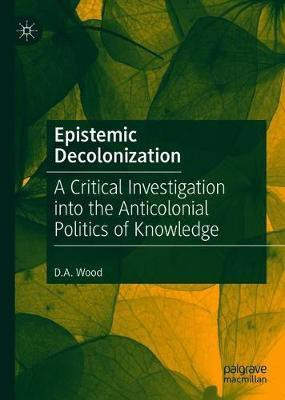 Epistemic Decolonization(English, Hardcover, Wood D.A.)