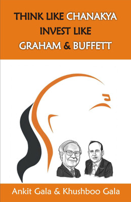 Think Like Chanakya Invest Like Graham & Warren Buffett(Paperback, Ankit Gala, Khushboo Gala)