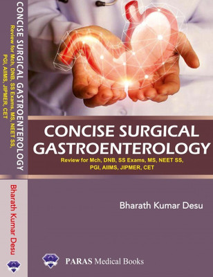 Concise Surgical Gastroenterology 1st/2020 Review For MCh, DNB, Super-Specialty Examinations, NEET-SS, PGi, AIIMS, JIPMER, CET(Paperback, Bharat Kumar Desu)