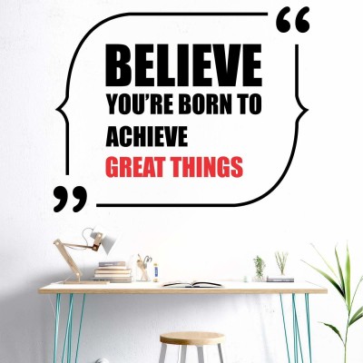 Decor hubb 55 cm Believe You are Born to Achieve Great Things-Office-Inspirational-Motivational-Quotes-Wall Sticker(PVC Vinyl - 70cm X 55 cm) Self Adhesive Sticker(Pack of 1)