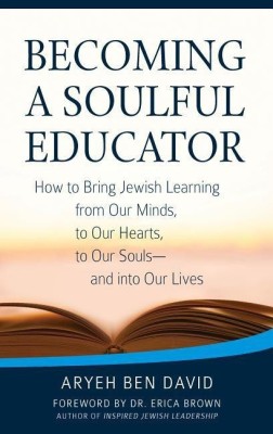 Becoming a Soulful Educator(English, Paperback, David Rabbi Aryeh Ben)