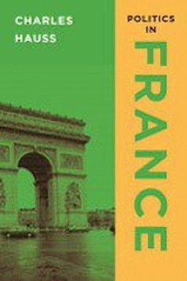 Politics in France 1 Rev ed Edition(English, Paperback, Hauss Charles)