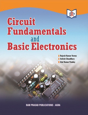 CIRCUIT FUNDAMENTALS and BASIC ELECTRONICS(Paperback, Ashish Chaudhury, R. K. Verma)