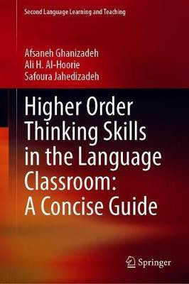 Higher Order Thinking Skills in the Language Classroom: A Concise Guide(English, Hardcover, Ghanizadeh Afsaneh)