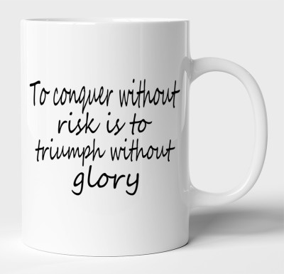 BLISSart To Conquer Without Risk Is To Triumph Without Glory Motivational White Ceramic Best For Gift Ceramic Coffee Mug(350 ml)