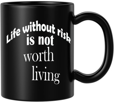 BLISSart Life Without Risk Is Not Worth Living Motivational Ceramic Tea Cup Best For Gift Black Ceramic Coffee Mug(350 ml)