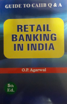 Guide To Caiib Q&A Retail Banking In India(Paperback, O.P. AGARWAL)