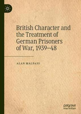 British Character and the Treatment of German Prisoners of War, 1939-48(English, Hardcover, Malpass Alan)