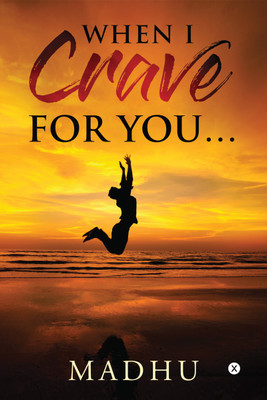 When I crave for you…(Paperback, Madhu)