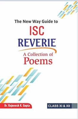 The New Way Guide To Isc Reverie (A Collection Of Poems)(Paperback, DR. RAJNEESH GUPTA)