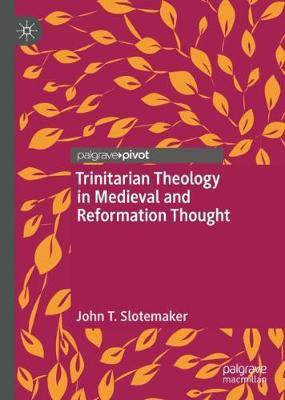 Trinitarian Theology in Medieval and Reformation Thought(English, Hardcover, Slotemaker John T.)