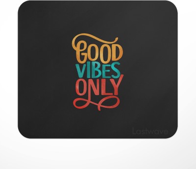 LASTWAVE Good Vibes Only Motivational Quote Printed Mouse Pad D-4 for Computer, PC, Laptop, Gaming Mousepad(Multicolor)