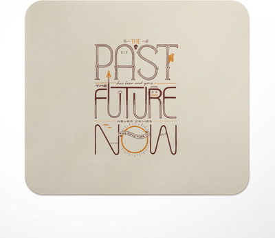 LASTWAVE Past Future Now Motivational Quote Printed Mouse Pad for Computer, PC, Laptop, Gaming Non Slip Base Mousepad(Multicolor)