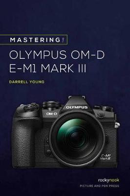 Mastering the Olympus OMD EM1 Mark III(English, Paperback, Young Darrell)